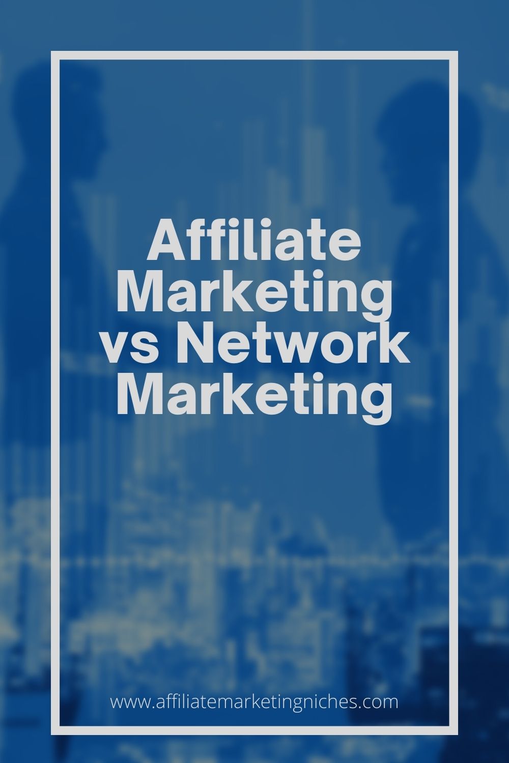 Is affiliate marketing or network marketing best