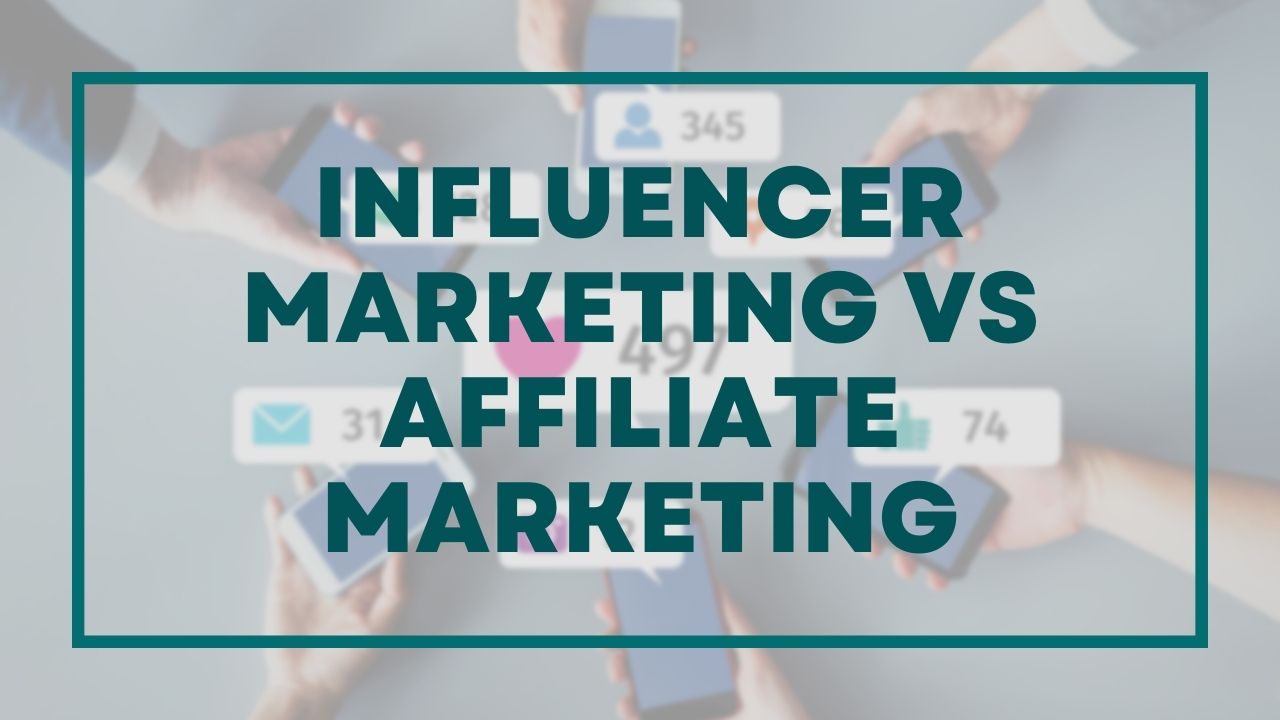 Is influencer marketing or affiliate marketing better
